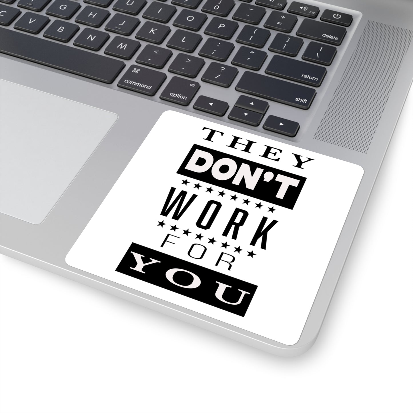 They Don't Work for You: Square Stickers