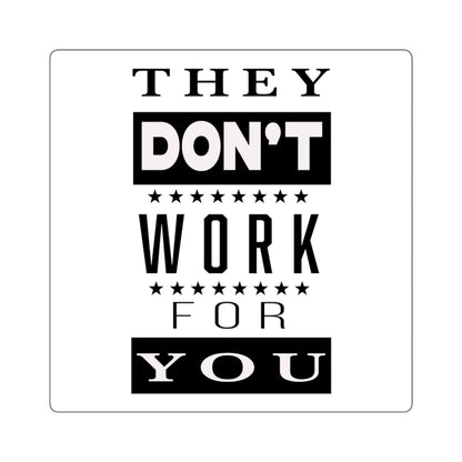 They Don't Work for You: Square Stickers