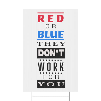 Red or Blue They Don't Work for You: Yard Sign